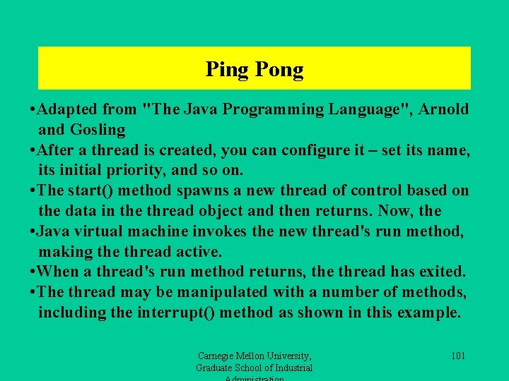 Ping Pong • Adapted from "The Java Programming Language", Arnold and Gosling • After