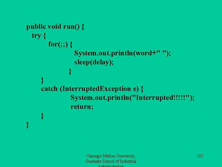 public void run() { try { for(; ; ) { System. out. println(word+" ");