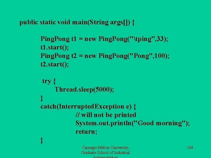 public static void main(String args[]) { Ping. Pong t 1 = new Ping. Pong("tping",