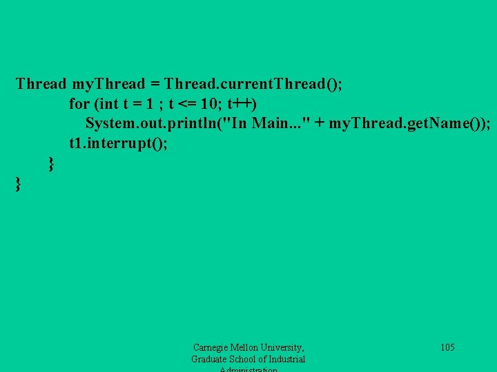 Thread my. Thread = Thread. current. Thread(); for (int t = 1 ; t