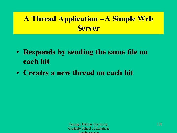 A Thread Application --A Simple Web Server • Responds by sending the same file