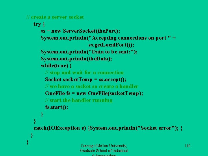 // create a server socket try { ss = new Server. Socket(the. Port); System.
