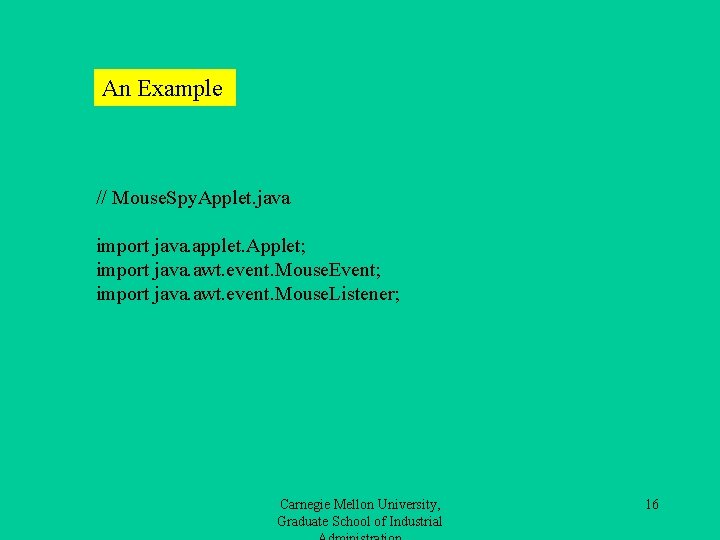 An Example // Mouse. Spy. Applet. java import java. applet. Applet; import java. awt.