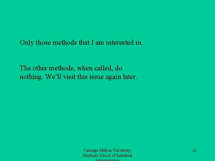 Only those methods that I am interested in. The other methods, when called, do