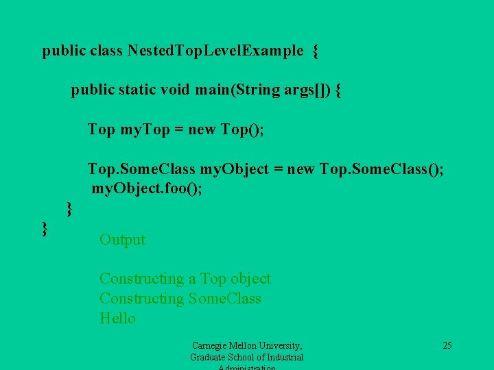 public class Nested. Top. Level. Example { public static void main(String args[]) { Top