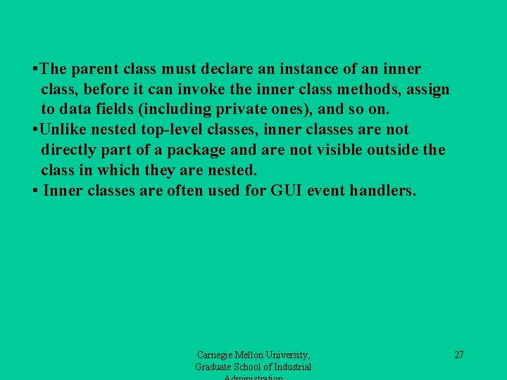  • The parent class must declare an instance of an inner class, before