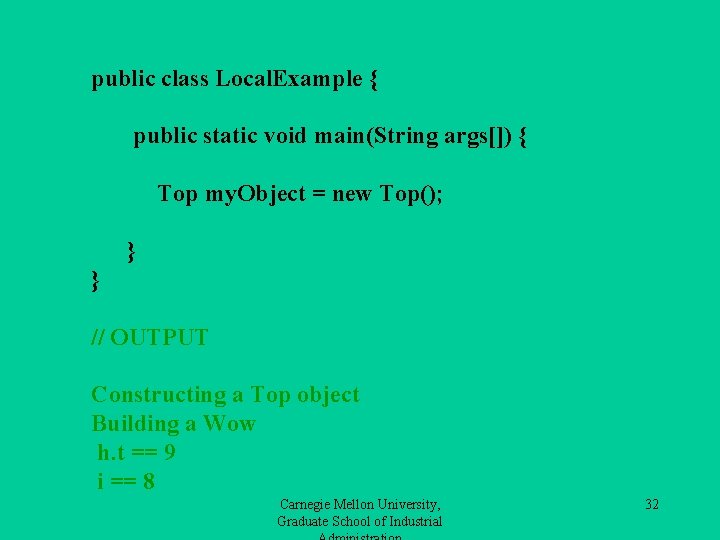 public class Local. Example { public static void main(String args[]) { Top my. Object