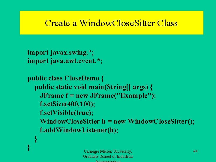 Create a Window. Close. Sitter Class import javax. swing. *; import java. awt. event.