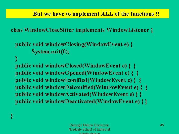 But we have to implement ALL of the functions !! class Window. Close. Sitter