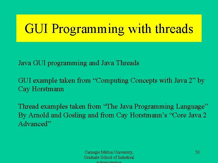 GUI Programming with threads Java GUI programming and Java Threads GUI example taken from