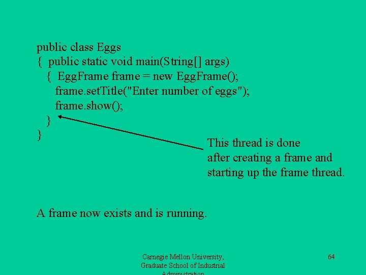 public class Eggs { public static void main(String[] args) { Egg. Frame frame =