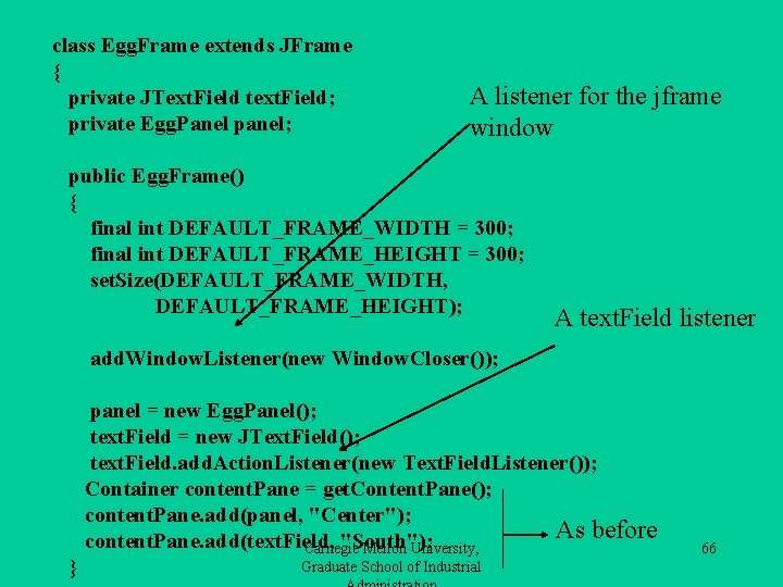 class Egg. Frame extends JFrame { private JText. Field text. Field; private Egg. Panel