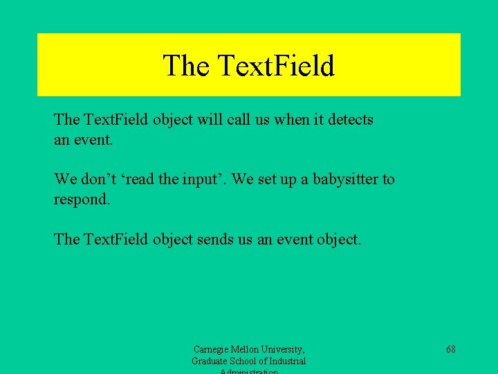 The Text. Field object will call us when it detects an event. We don’t