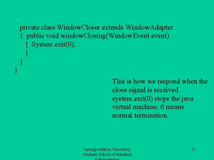 private class Window. Closer extends Window. Adapter { public void window. Closing(Window. Event event)