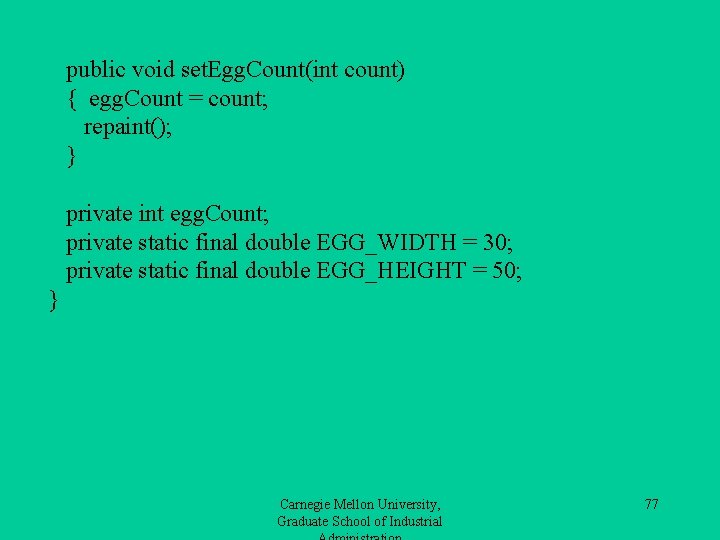 public void set. Egg. Count(int count) { egg. Count = count; repaint(); } private