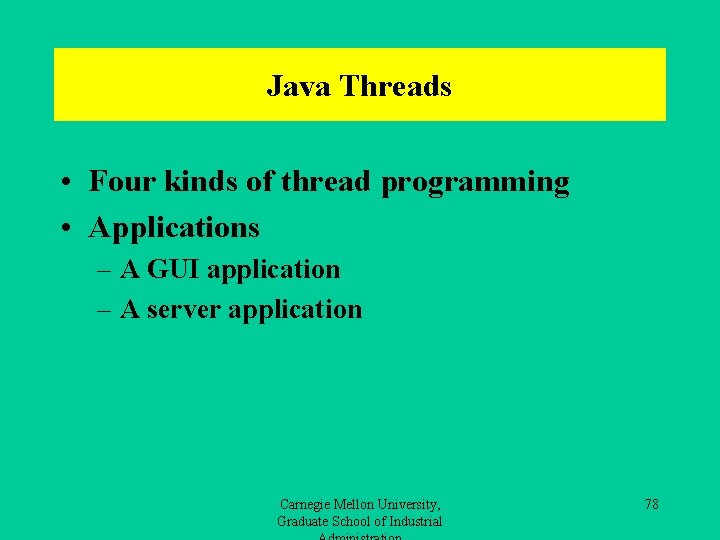 Java Threads • Four kinds of thread programming • Applications – A GUI application