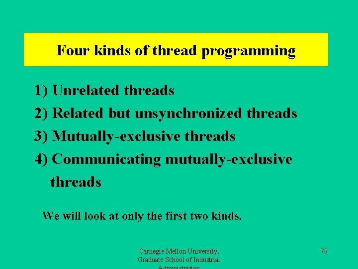 Four kinds of thread programming 1) Unrelated threads 2) Related but unsynchronized threads 3)