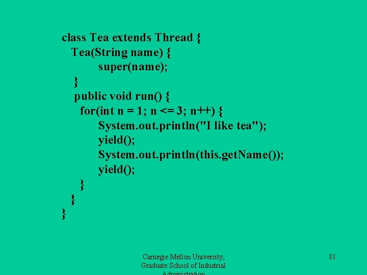 class Tea extends Thread { Tea(String name) { super(name); } public void run() {