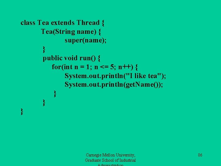 class Tea extends Thread { Tea(String name) { super(name); } public void run() {