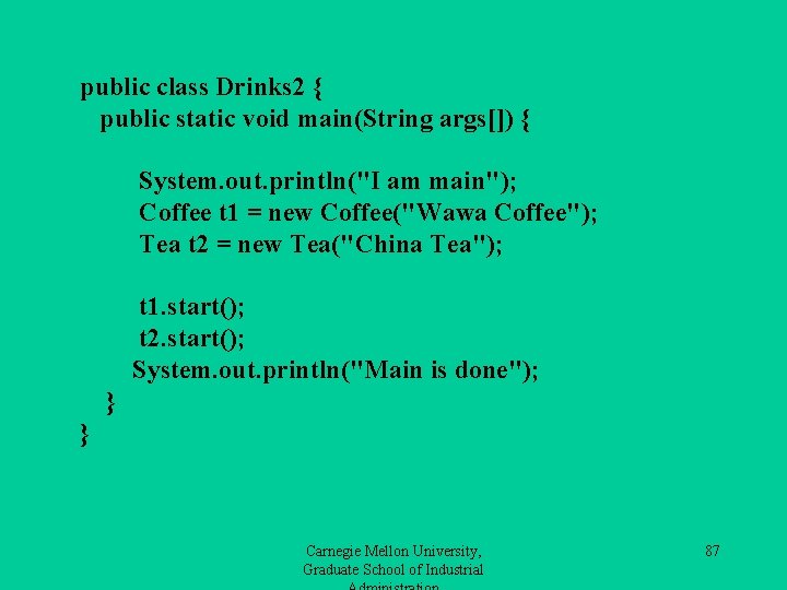 public class Drinks 2 { public static void main(String args[]) { System. out. println("I