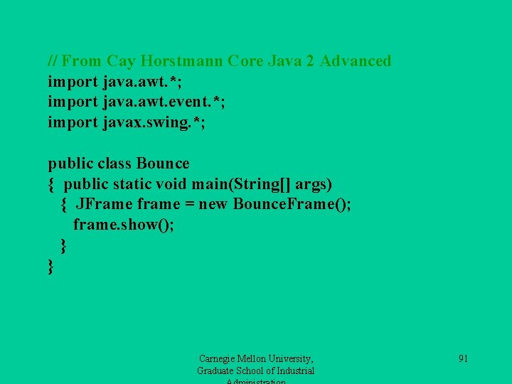 // From Cay Horstmann Core Java 2 Advanced import java. awt. *; import java.