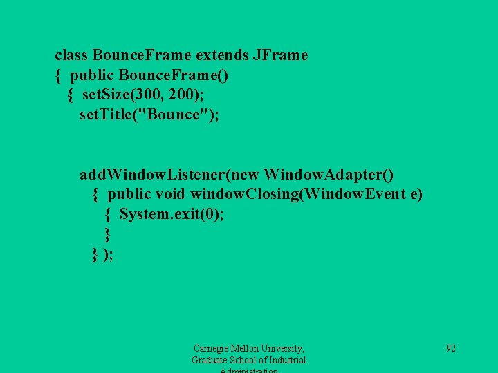 class Bounce. Frame extends JFrame { public Bounce. Frame() { set. Size(300, 200); set.