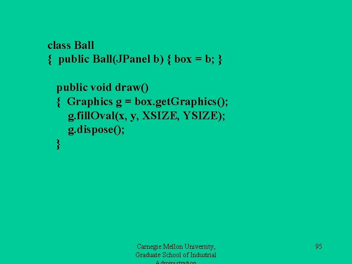 class Ball { public Ball(JPanel b) { box = b; } public void draw()