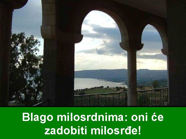 Blago milosrdnima: oni će zadobiti milosrđe! 