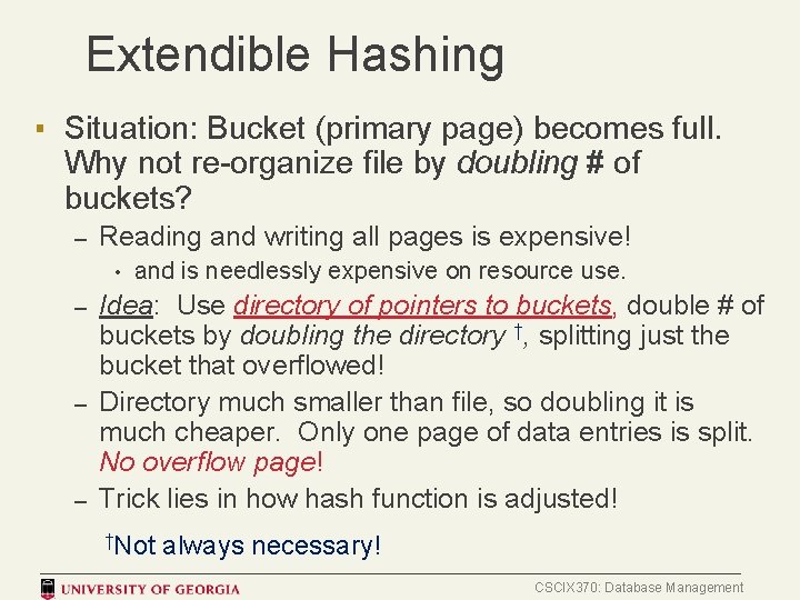 Extendible Hashing ▪ Situation: Bucket (primary page) becomes full. Why not re-organize file by