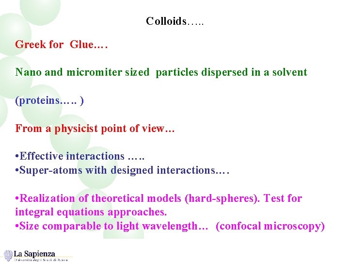 Colloids…. . Greek for Glue…. Nano and micromiter sized particles dispersed in a solvent