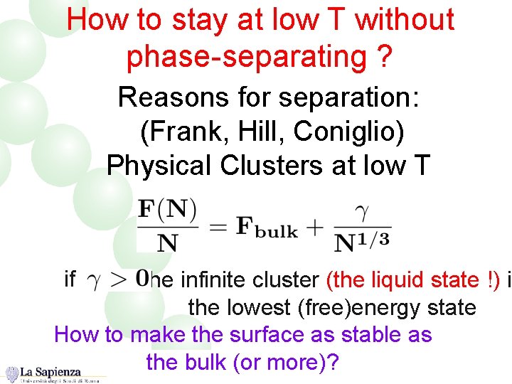 How to stay at low T without phase-separating ? Reasons for separation: (Frank, Hill,