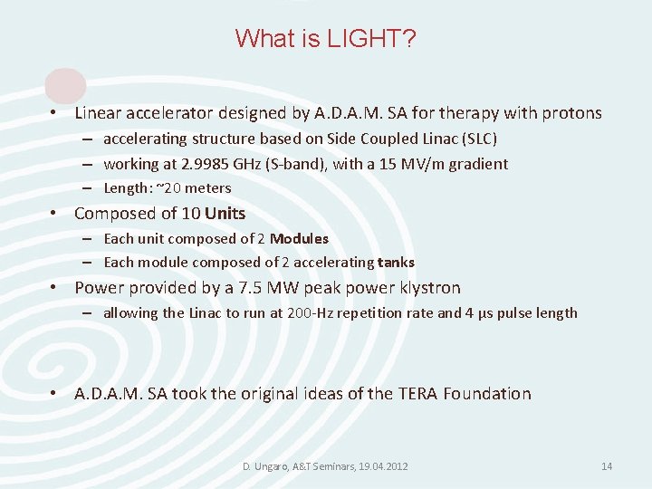 What is LIGHT? • Linear accelerator designed by A. D. A. M. SA for What is LIGHT? • Linear accelerator designed by A. D. A. M. SA for