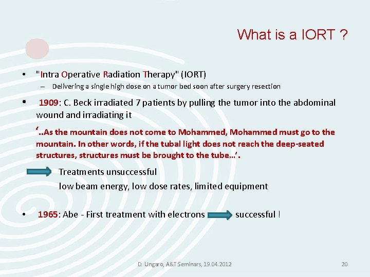 What is a IORT ? • "Intra Operative Radiation Therapy" (IORT) – Delivering a What is a IORT ? • "Intra Operative Radiation Therapy" (IORT) – Delivering a