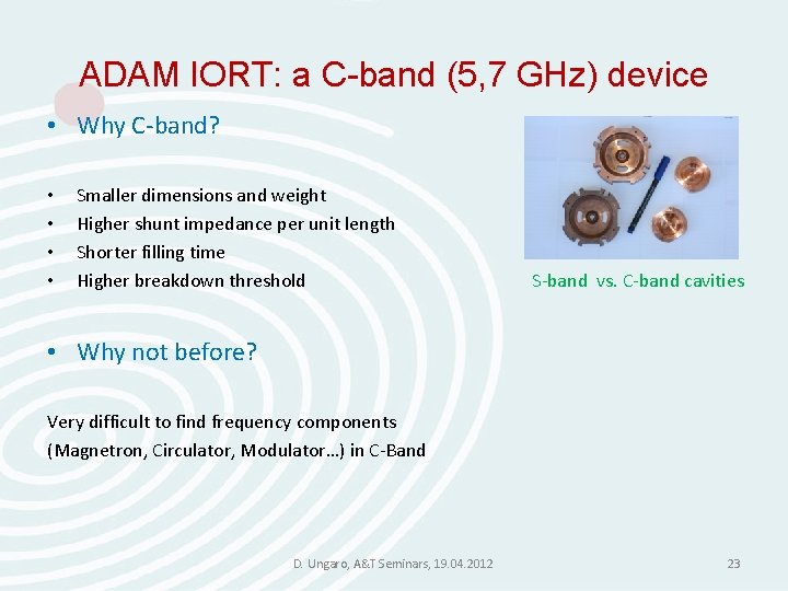 ADAM IORT: a C-band (5, 7 GHz) device • Why C-band? • • Smaller ADAM IORT: a C-band (5, 7 GHz) device • Why C-band? • • Smaller