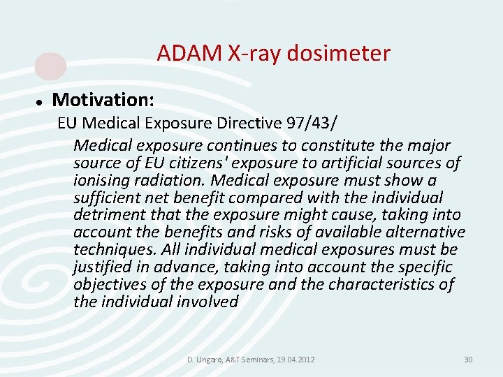 ADAM X-ray dosimeter Motivation: EU Medical Exposure Directive 97/43/ Medical exposure continues to constitute ADAM X-ray dosimeter Motivation: EU Medical Exposure Directive 97/43/ Medical exposure continues to constitute