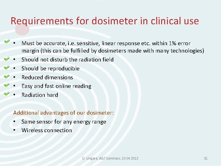 Requirements for dosimeter in clinical use • Must be accurate, i. e. sensitive, linear Requirements for dosimeter in clinical use • Must be accurate, i. e. sensitive, linear