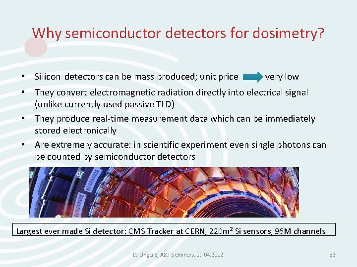 Why semiconductor detectors for dosimetry? • Silicon detectors can be mass produced; unit price Why semiconductor detectors for dosimetry? • Silicon detectors can be mass produced; unit price