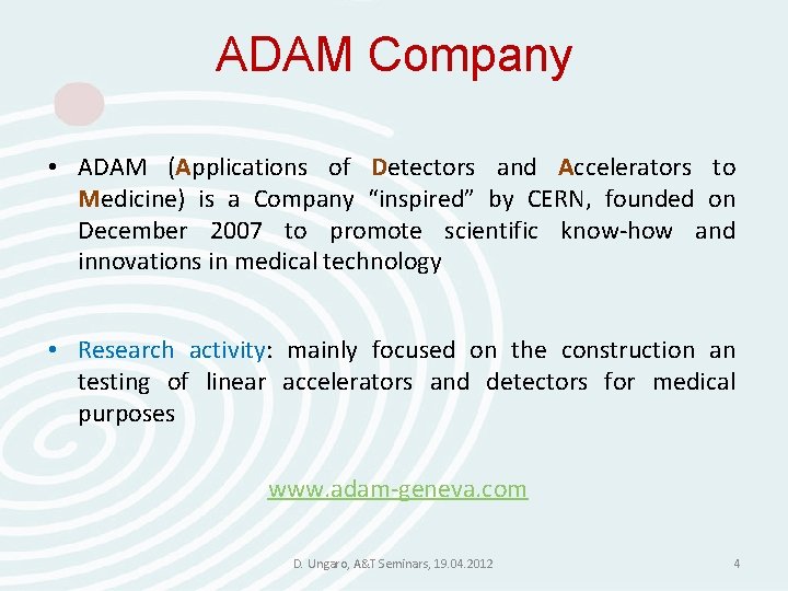 ADAM Company • ADAM (Applications of Detectors and Accelerators to Medicine) is a Company ADAM Company • ADAM (Applications of Detectors and Accelerators to Medicine) is a Company