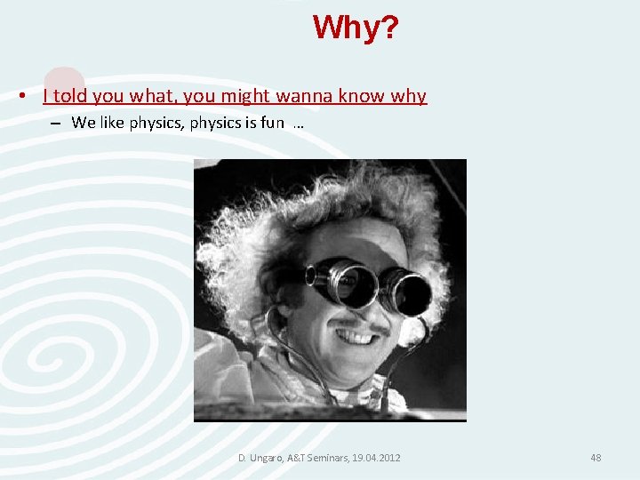 Why? • I told you what, you might wanna know why – We like Why? • I told you what, you might wanna know why – We like