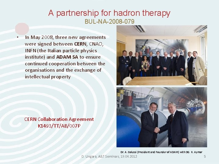 A partnership for hadron therapy BUL-NA-2008 -079 • In May 2008, three new agreements A partnership for hadron therapy BUL-NA-2008 -079 • In May 2008, three new agreements