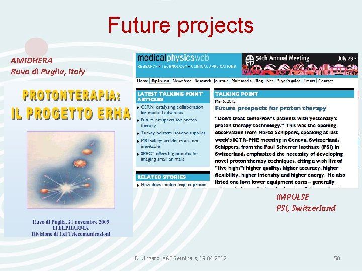 Future projects AMIDHERA Ruvo di Puglia, Italy IMPULSE PSI, Switzerland D. Ungaro, A&T Seminars, Future projects AMIDHERA Ruvo di Puglia, Italy IMPULSE PSI, Switzerland D. Ungaro, A&T Seminars,