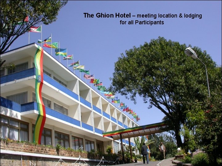 The Ghion Hotel – meeting location & lodging for all Participants 