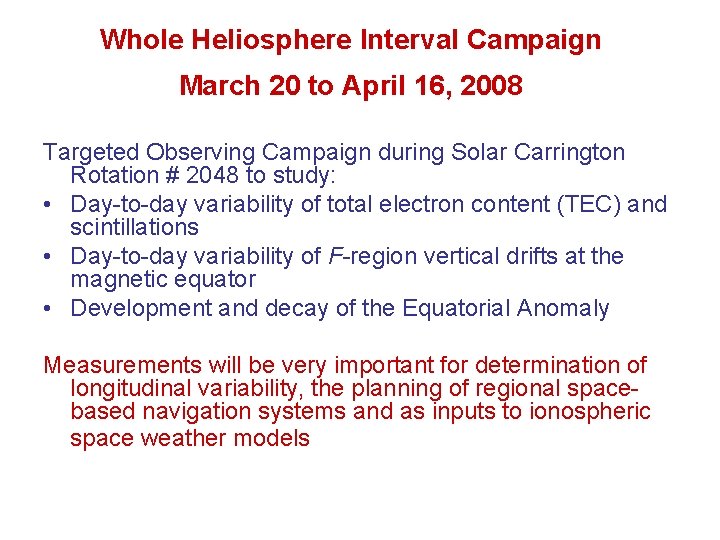 Whole Heliosphere Interval Campaign March 20 to April 16, 2008 Targeted Observing Campaign during