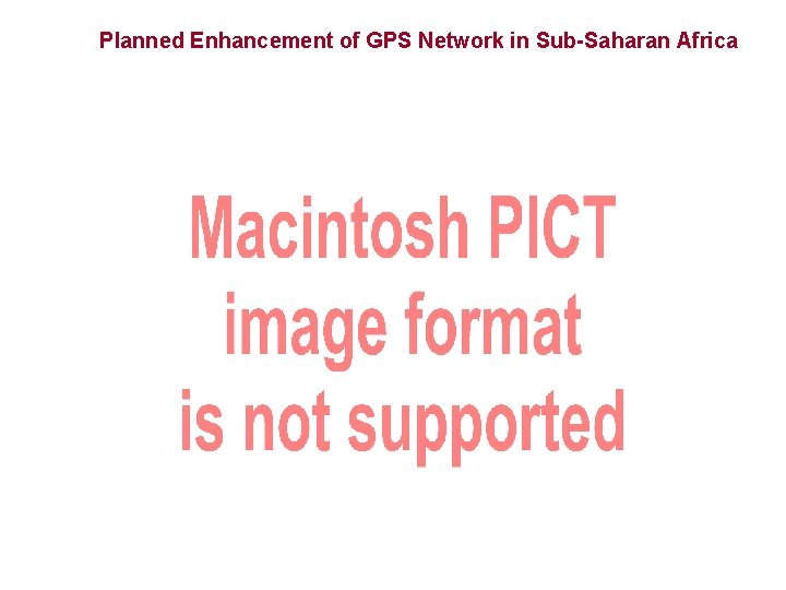 Planned Enhancement of GPS Network in Sub-Saharan Africa 