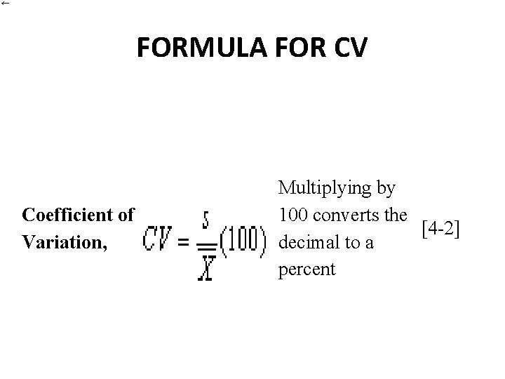 FORMULA FOR CV Coefficient of Variation, Multiplying by 100 converts the [4 -2] decimal