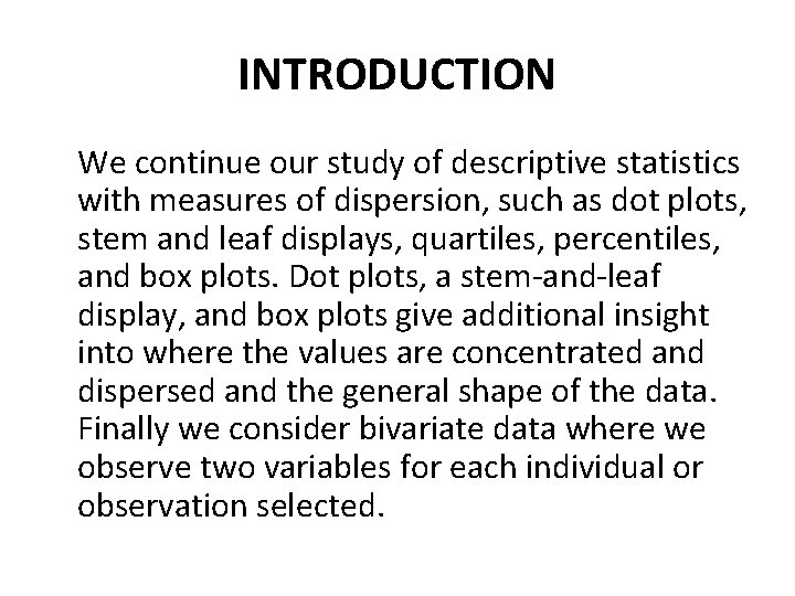 INTRODUCTION We continue our study of descriptive statistics with measures of dispersion, such as