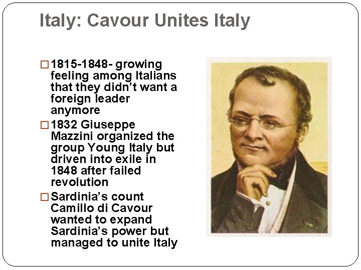 Italy: Cavour Unites Italy � 1815 -1848 - growing feeling among Italians that they