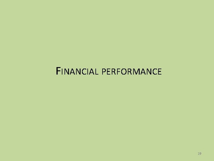 FINANCIAL PERFORMANCE 19 