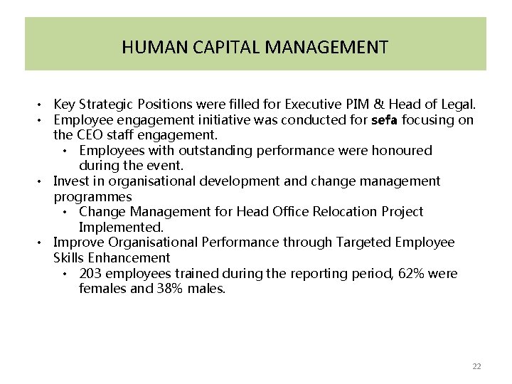 HUMAN CAPITAL MANAGEMENT • Key Strategic Positions were filled for Executive PIM & Head
