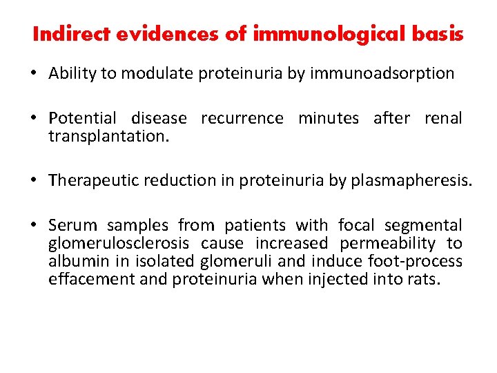 Indirect evidences of immunological basis • Ability to modulate proteinuria by immunoadsorption • Potential